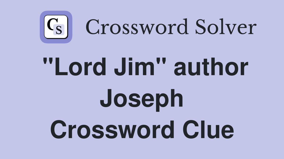 "Lord Jim" author Joseph Crossword Clue