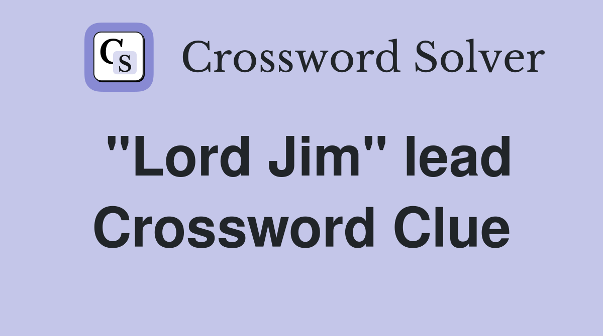 "Lord Jim" lead Crossword Clue