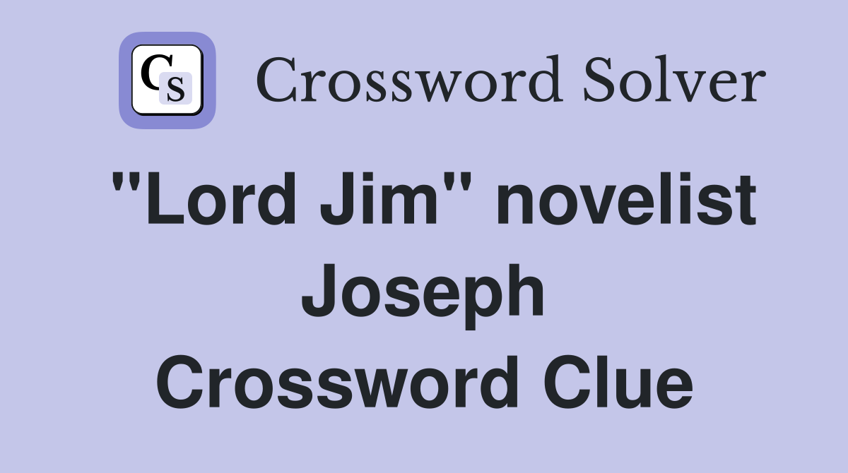 "Lord Jim" novelist Joseph Crossword Clue