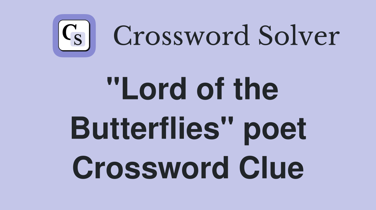 "Lord of the Butterflies" poet Crossword Clue