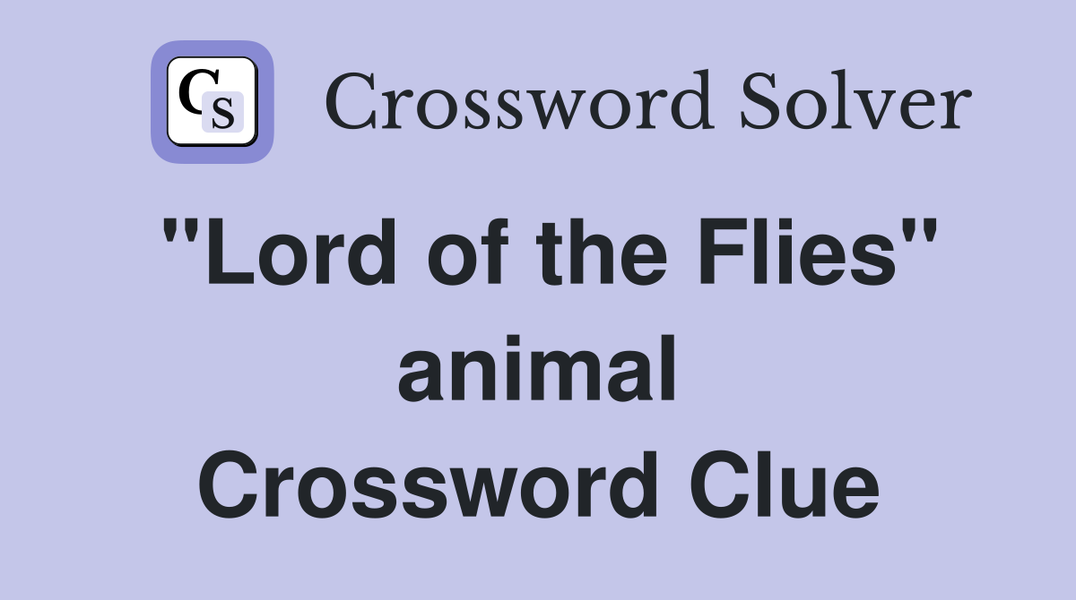 "Lord of the Flies" animal Crossword Clue