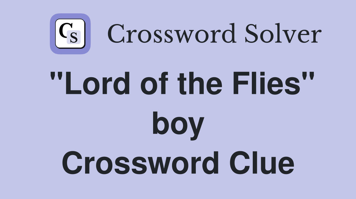 "Lord of the Flies" boy Crossword Clue
