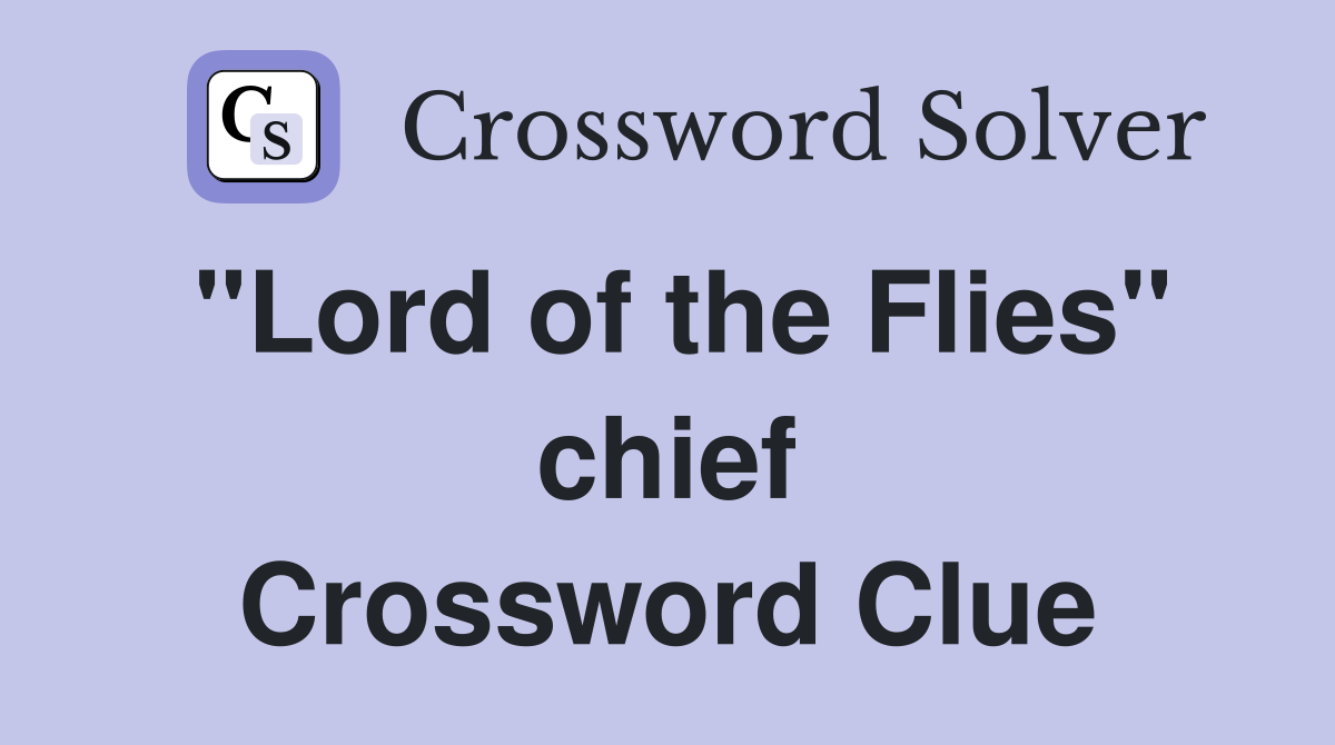 "Lord of the Flies" chief Crossword Clue