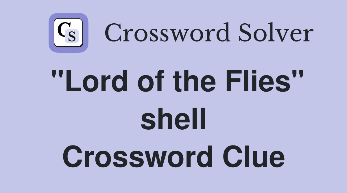 "Lord of the Flies" shell Crossword Clue