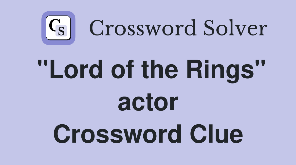 "Lord of the Rings" actor Crossword Clue