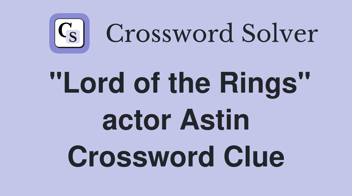"Lord of the Rings" actor Astin Crossword Clue