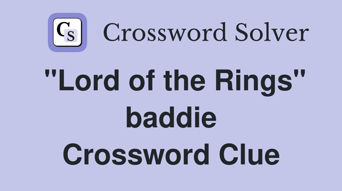 "Lord of the Rings" baddie Crossword Clue