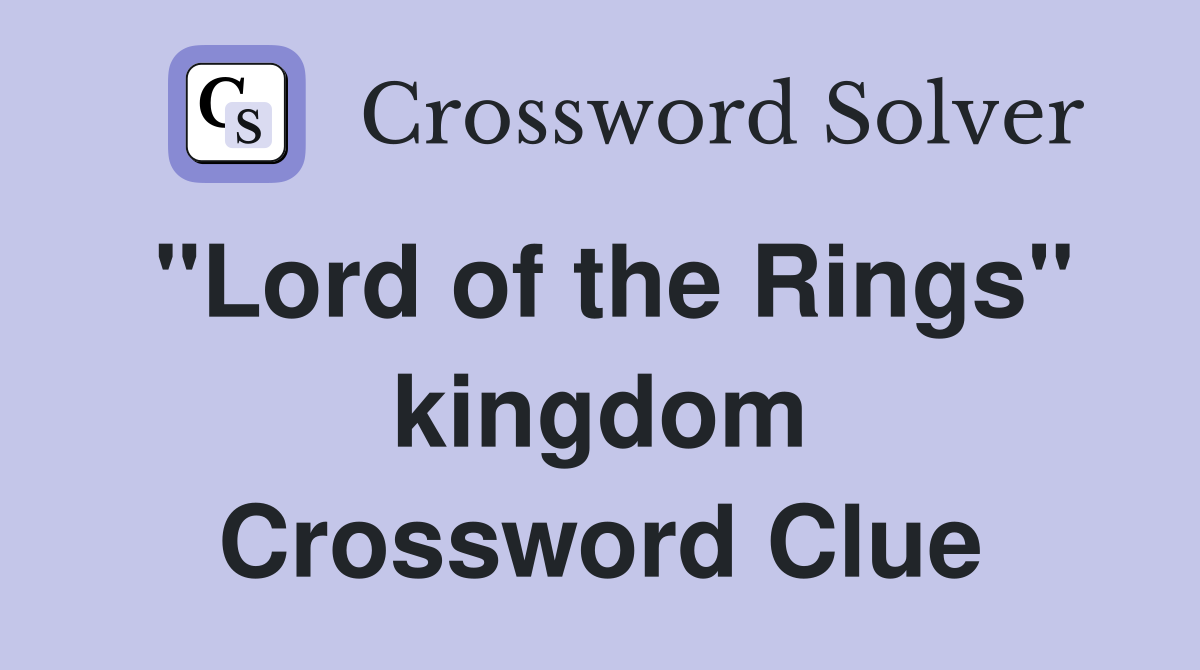 "Lord of the Rings" kingdom Crossword Clue