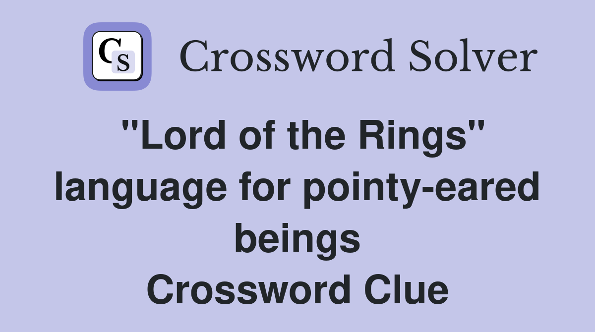 "Lord of the Rings" language for pointy-eared beings Crossword Clue