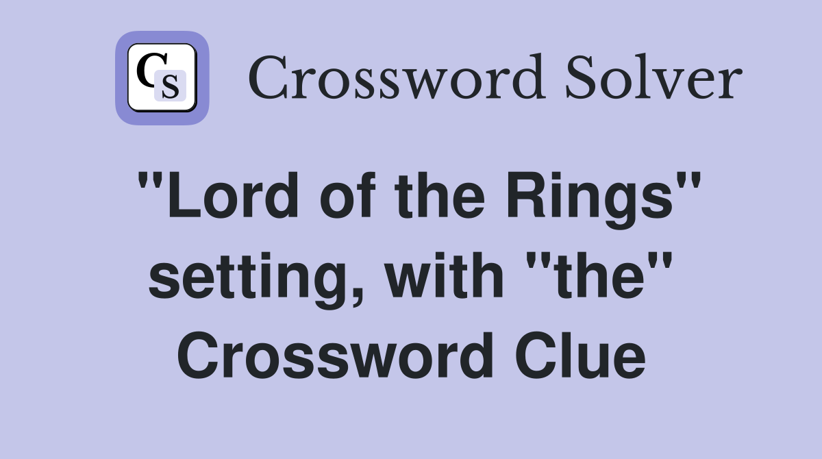"Lord of the Rings" setting, with "the" Crossword Clue