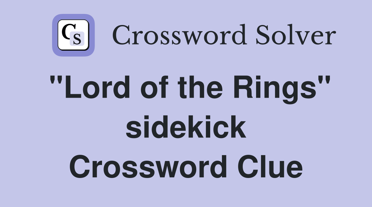 "Lord of the Rings" sidekick Crossword Clue