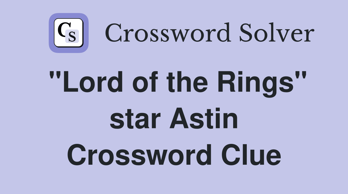 "Lord of the Rings" star Astin Crossword Clue