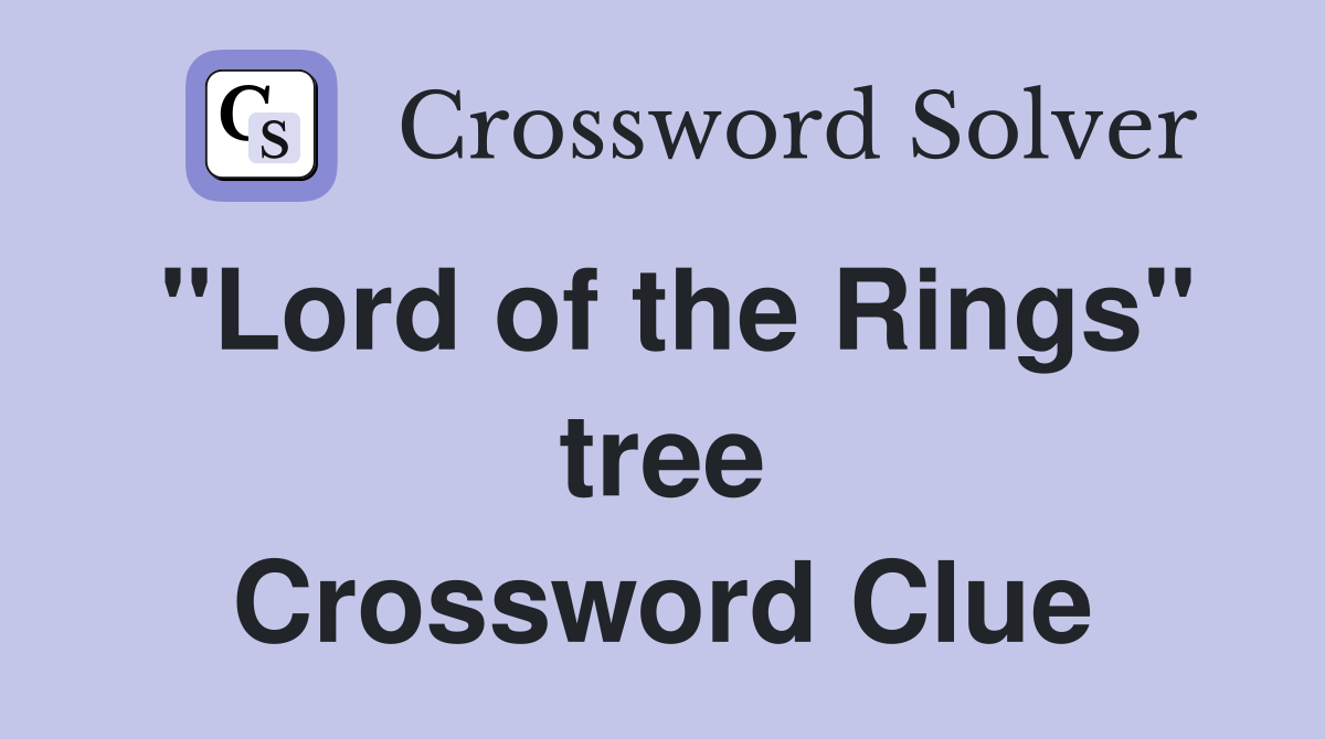 "Lord of the Rings" tree Crossword Clue