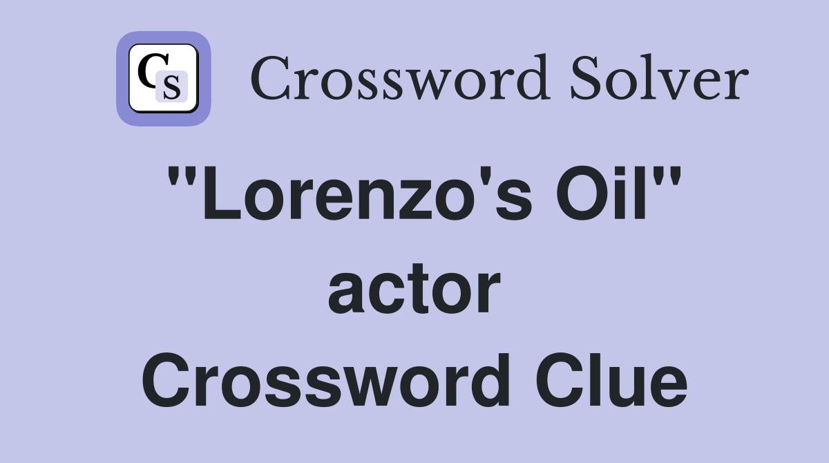 "Lorenzo's Oil" actor Crossword Clue