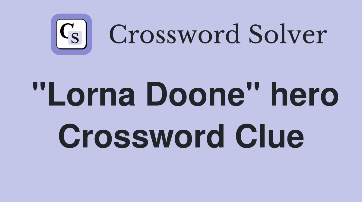 "Lorna Doone" hero Crossword Clue