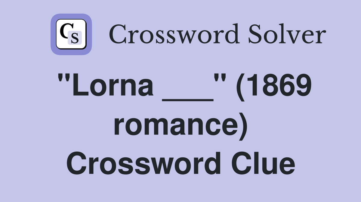 "Lorna ___" (1869 romance) Crossword Clue