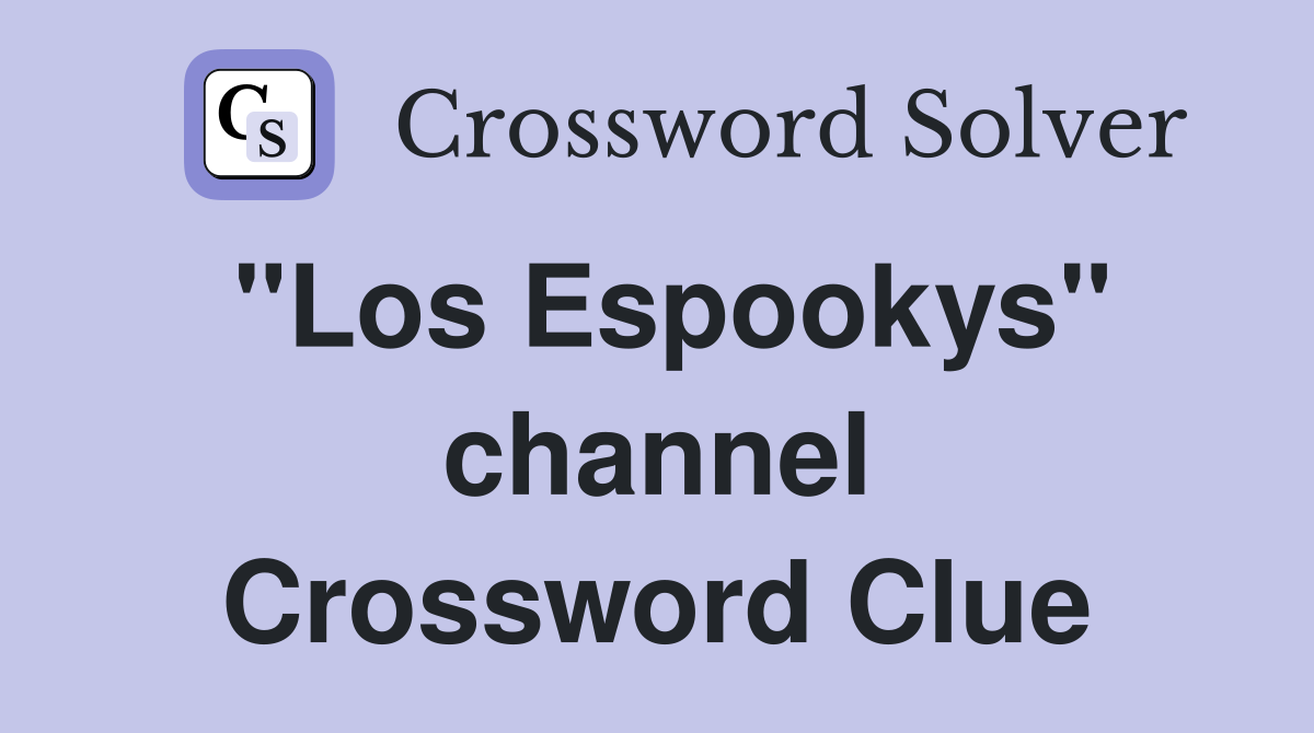 "Los Espookys" channel Crossword Clue