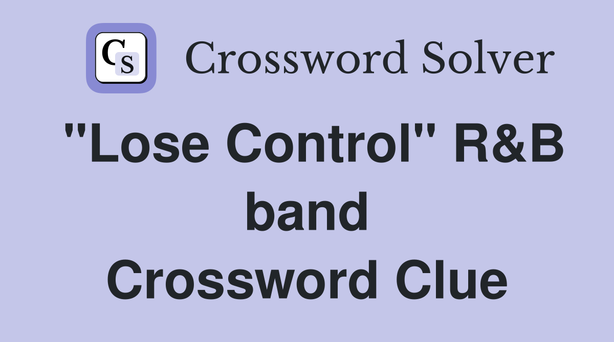 "Lose Control" R&B band Crossword Clue