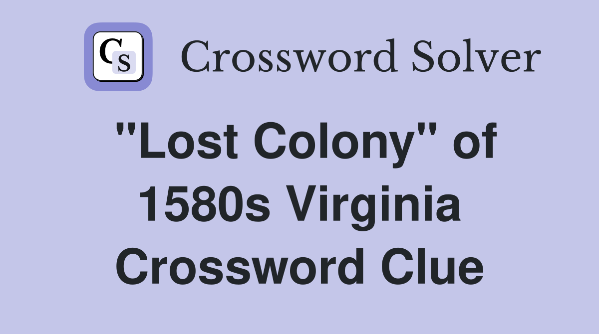 "Lost Colony" of 1580s Virginia Crossword Clue