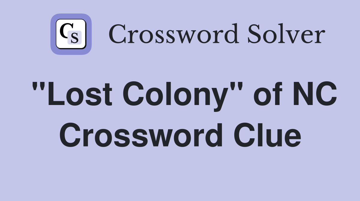 "Lost Colony" of NC Crossword Clue