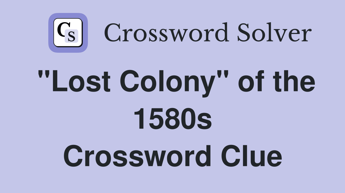 "Lost Colony" of the 1580s Crossword Clue