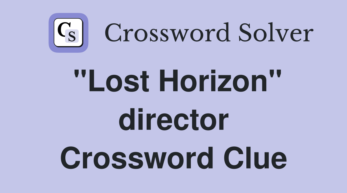 "Lost Horizon" director Crossword Clue