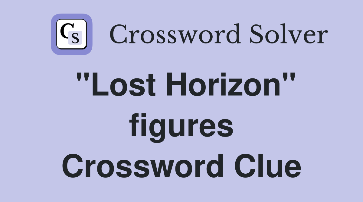 "Lost Horizon" figures Crossword Clue