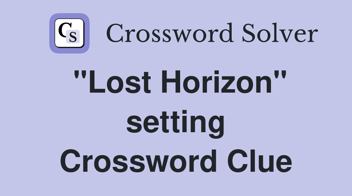 "Lost Horizon" setting Crossword Clue