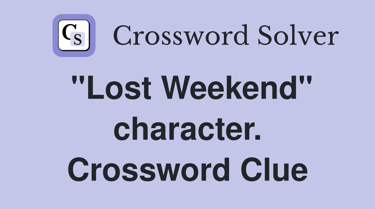 "Lost Weekend" character. Crossword Clue