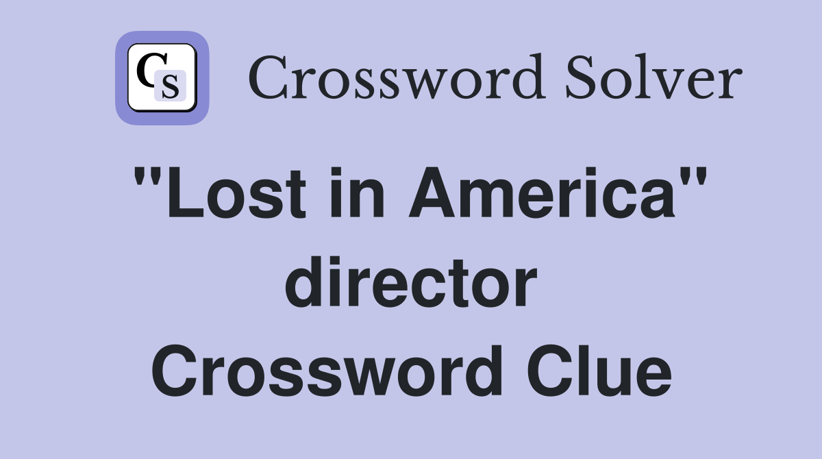 "Lost in America" director Crossword Clue