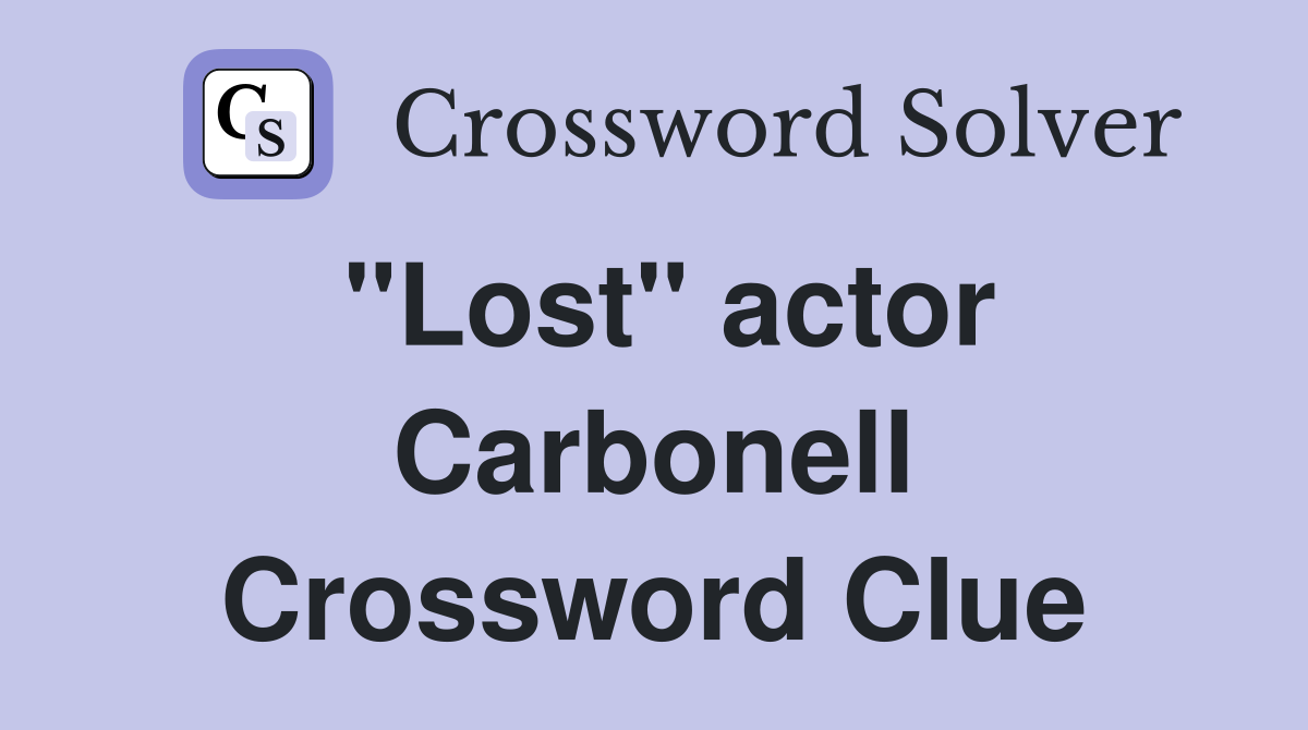 "Lost" actor Carbonell Crossword Clue