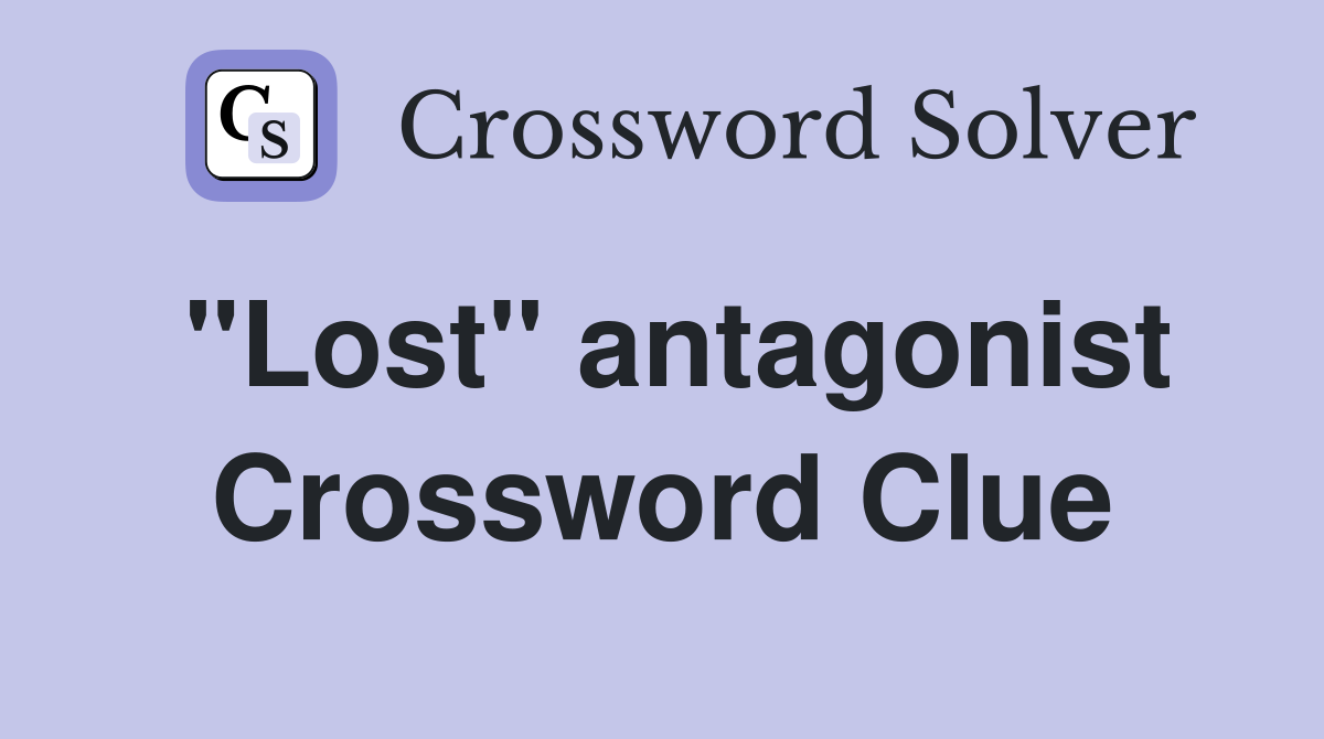 "Lost" antagonist Crossword Clue