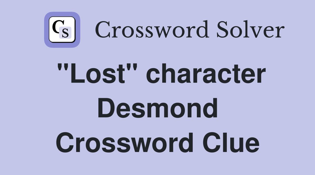 "Lost" character Desmond Crossword Clue