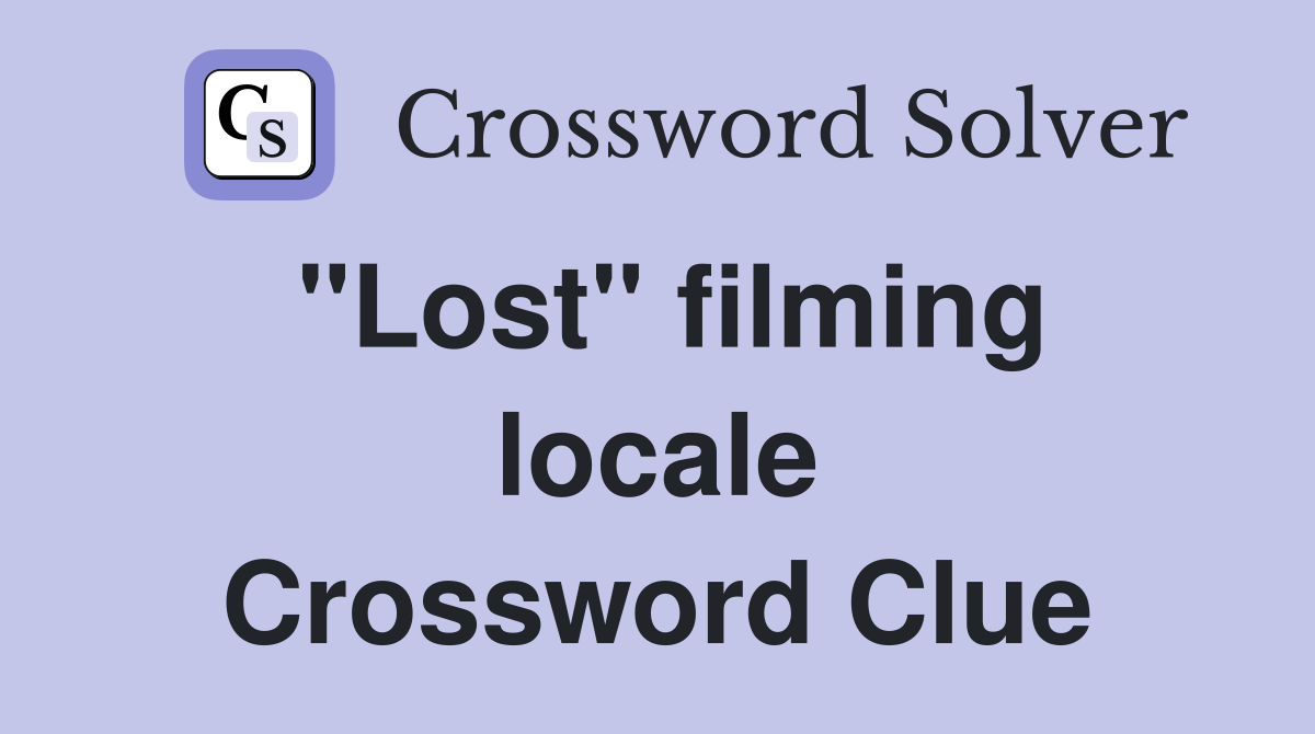 "Lost" filming locale Crossword Clue