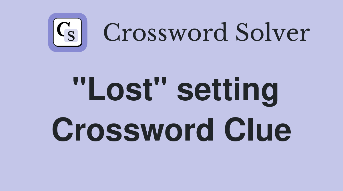 "Lost" setting Crossword Clue