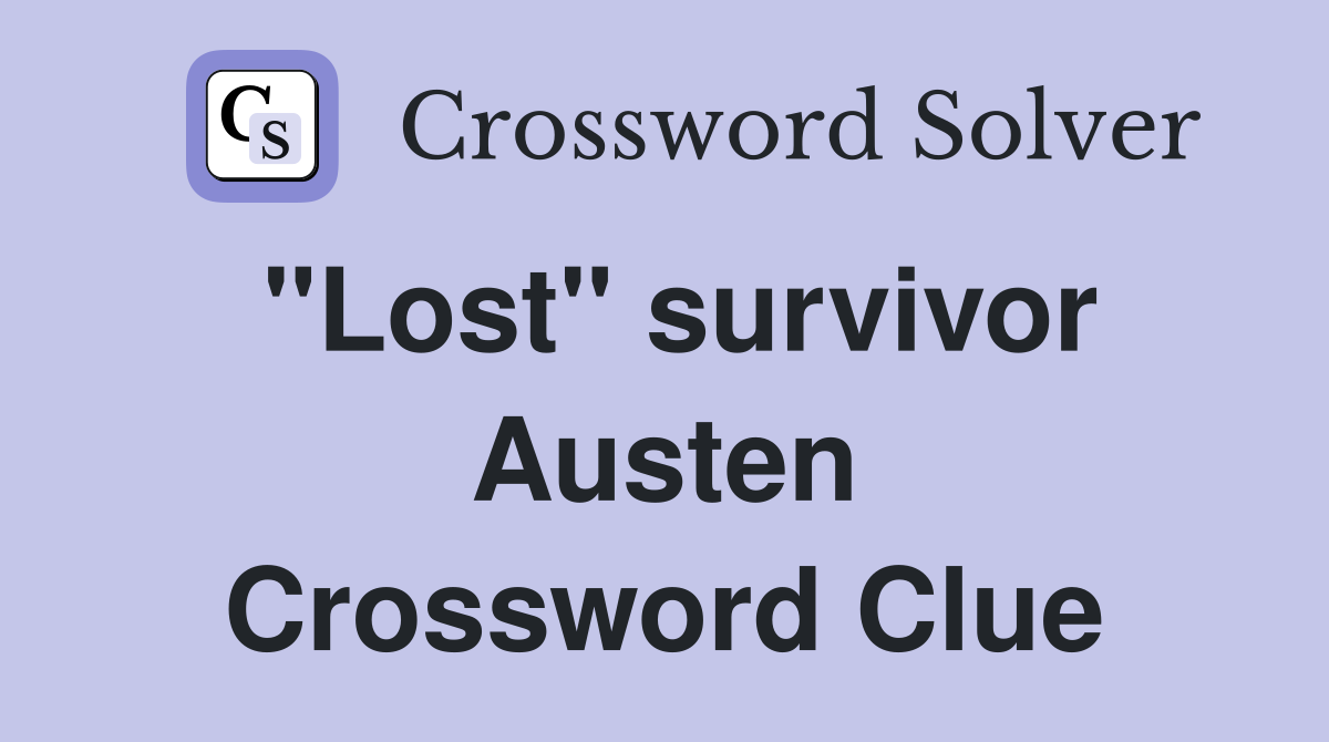 "Lost" survivor Austen Crossword Clue