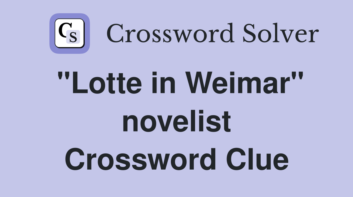 "Lotte in Weimar" novelist Crossword Clue