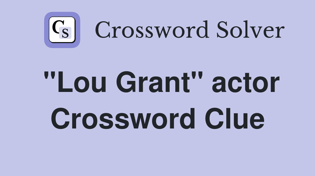 "Lou Grant" actor Crossword Clue