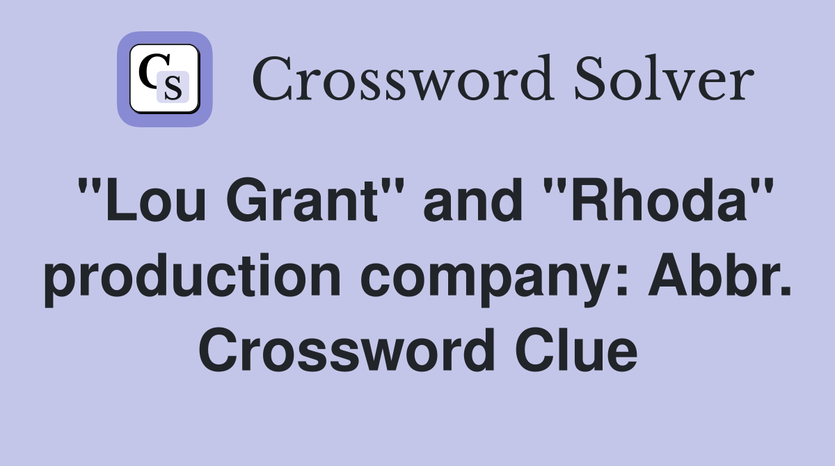 "Lou Grant" and "Rhoda" production company: Abbr. Crossword Clue