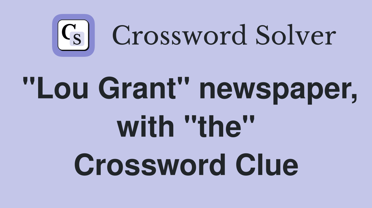 "Lou Grant" newspaper, with "the" Crossword Clue