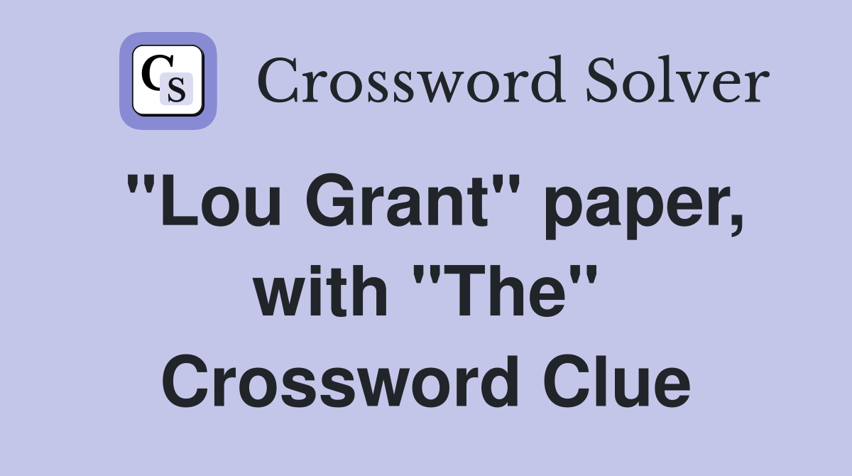 "Lou Grant" paper, with "The" Crossword Clue
