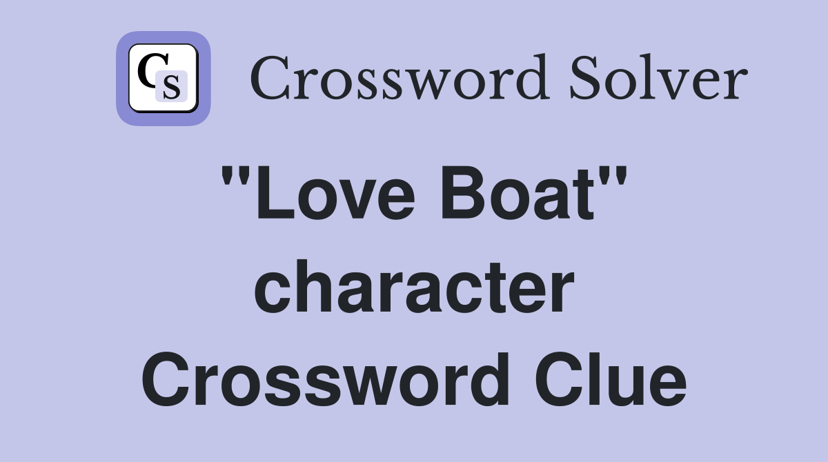 "Love Boat" character Crossword Clue
