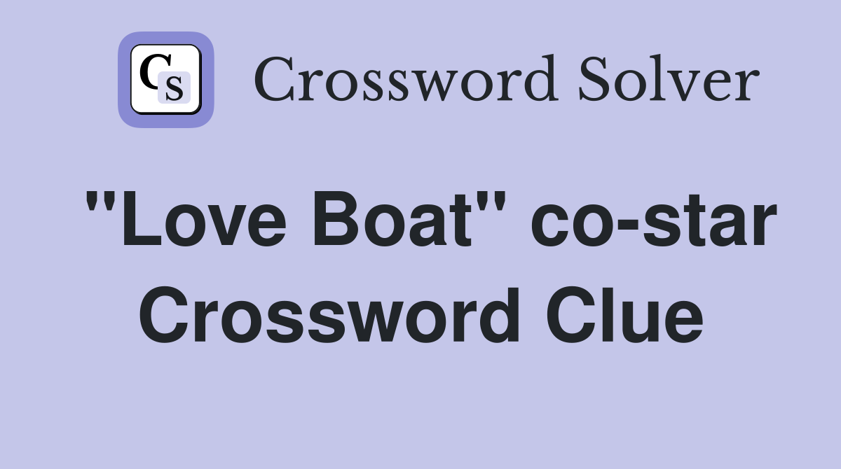 "Love Boat" co-star Crossword Clue