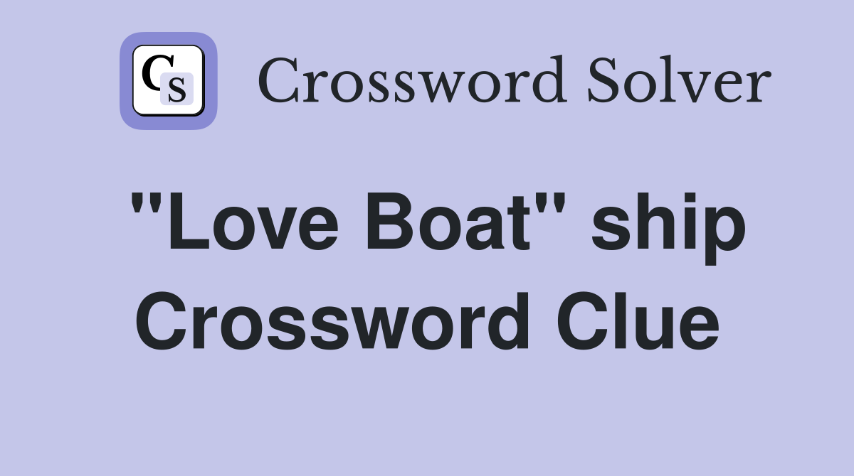 "Love Boat" ship Crossword Clue