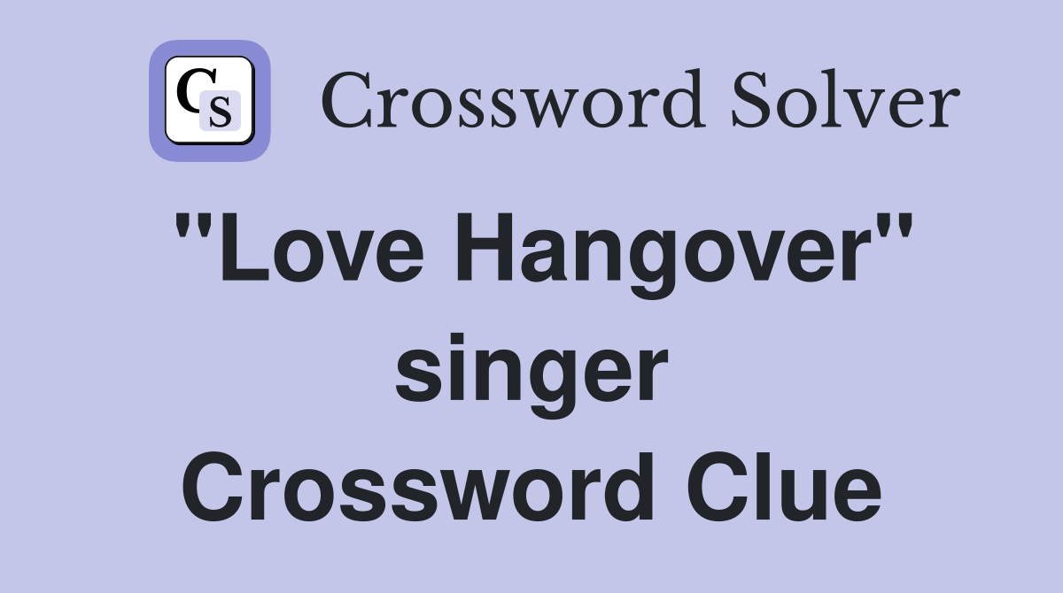 "Love Hangover" singer Crossword Clue