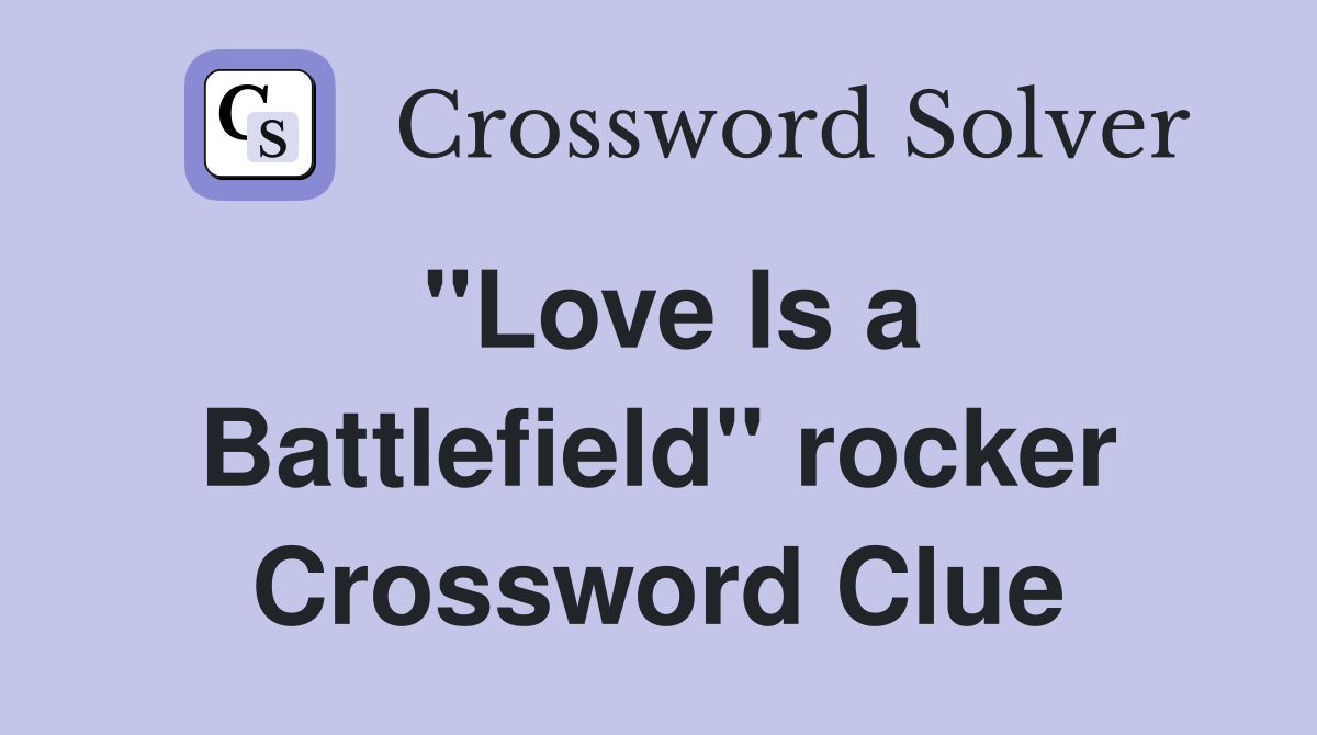 "Love Is a Battlefield" rocker Crossword Clue