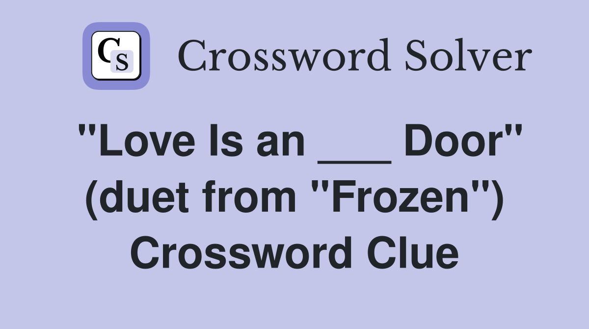 "Love Is an ___ Door" (duet from "Frozen") Crossword Clue