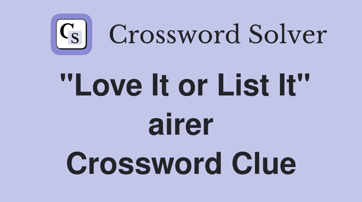 "Love It or List It" airer Crossword Clue
