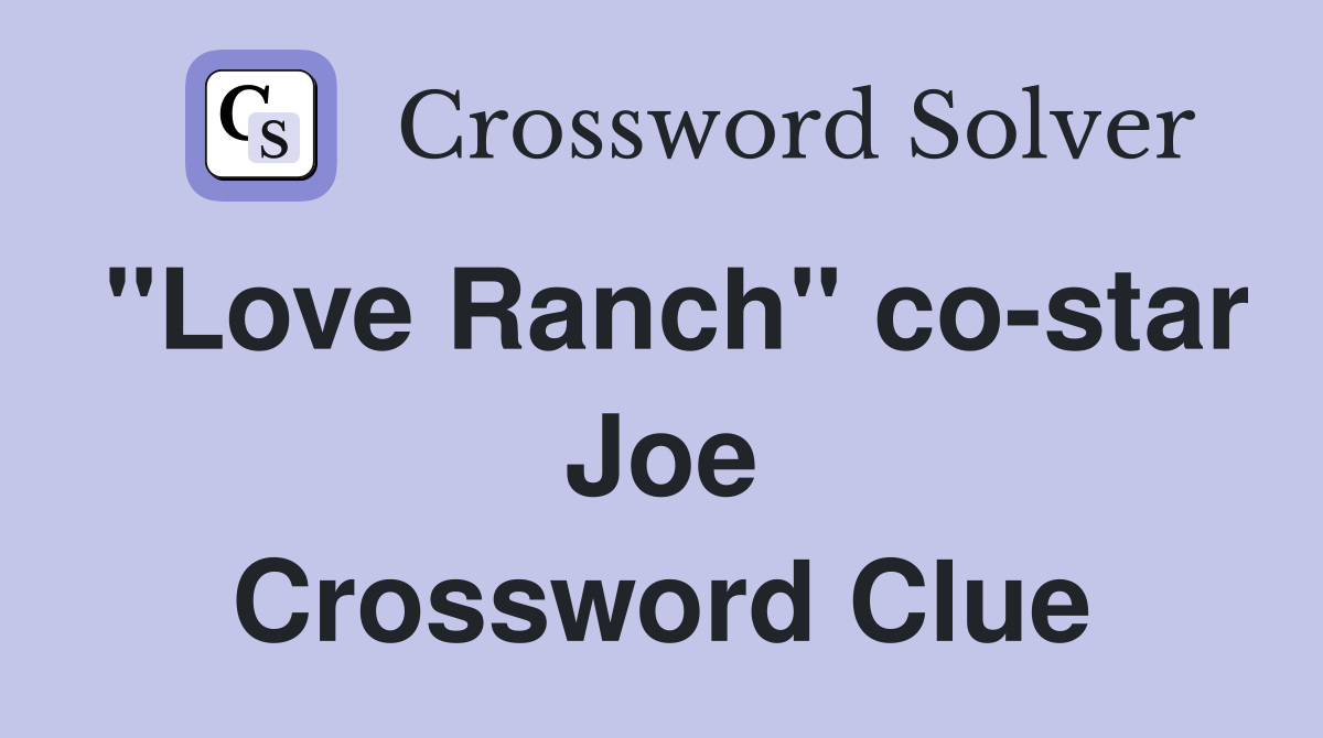 "Love Ranch" co-star Joe Crossword Clue