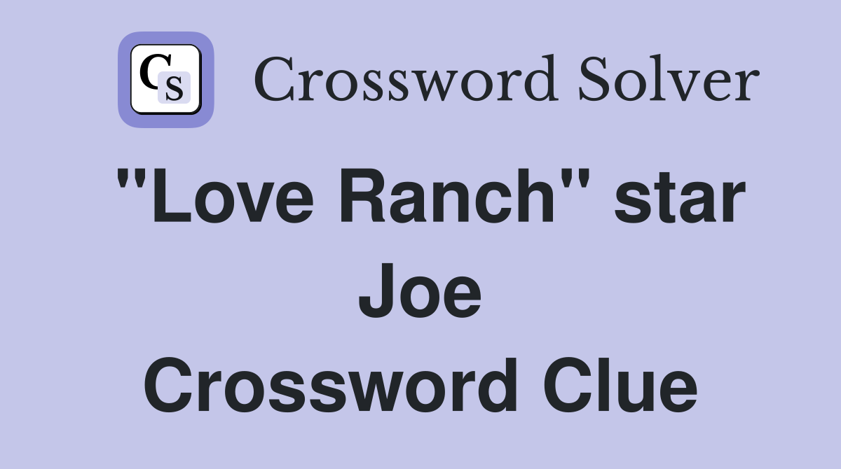 "Love Ranch" star Joe Crossword Clue